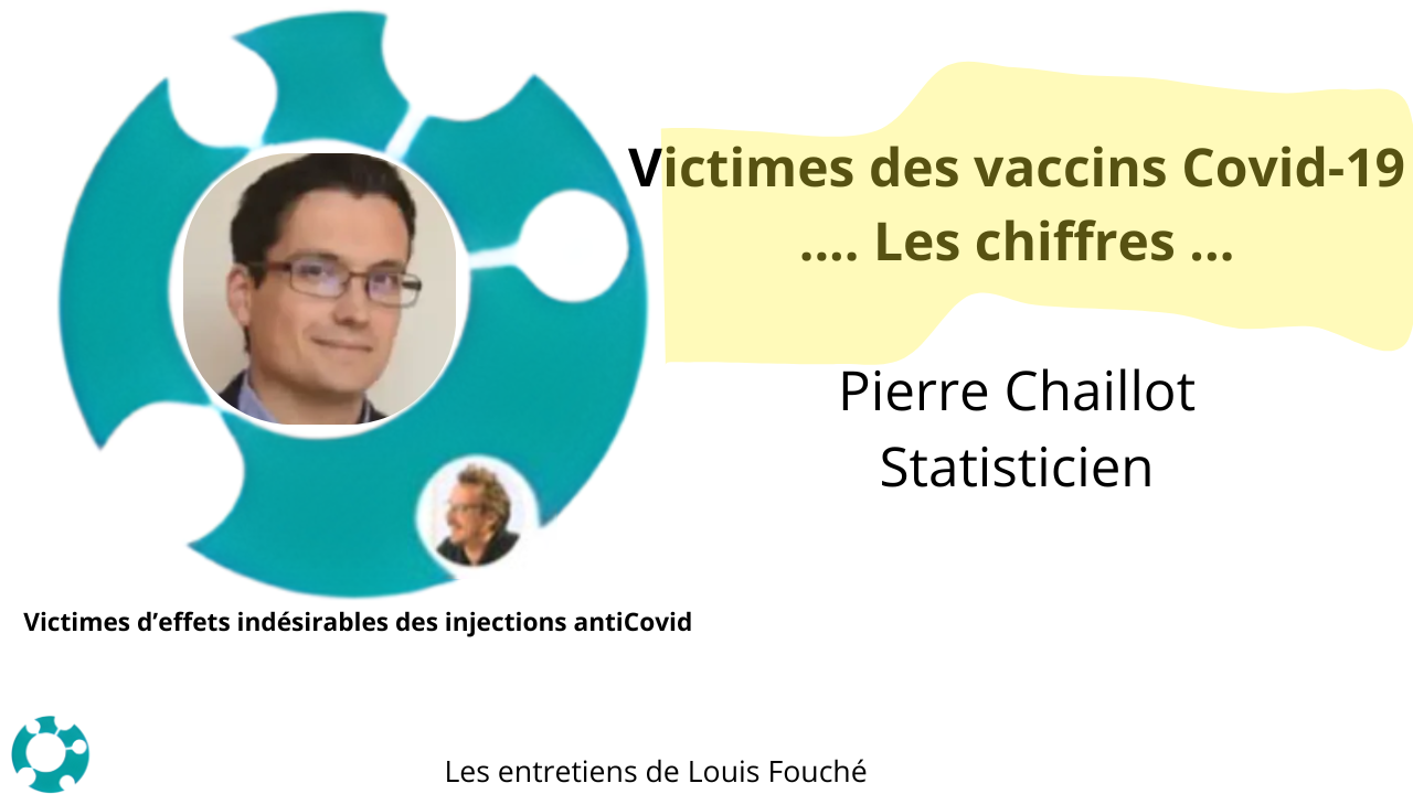 Victimes des vaccins Covid-19: Les chiffres officiels: Pierre Chaillot et Louis Fouché